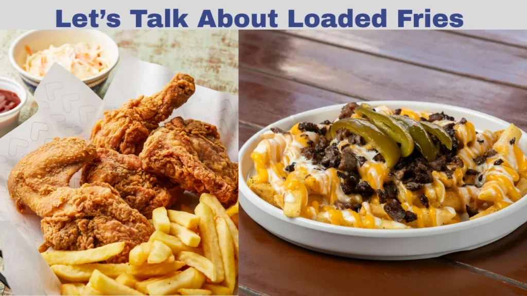 Let’s Talk About Loaded Fries in the Local Bird Menu