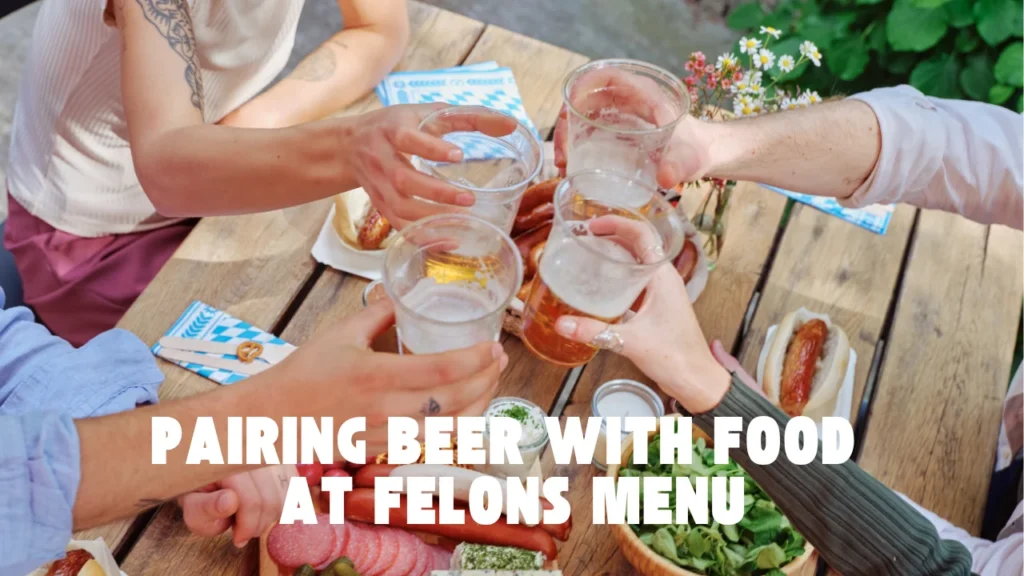 Pairing Beer with Food at Felons Menu