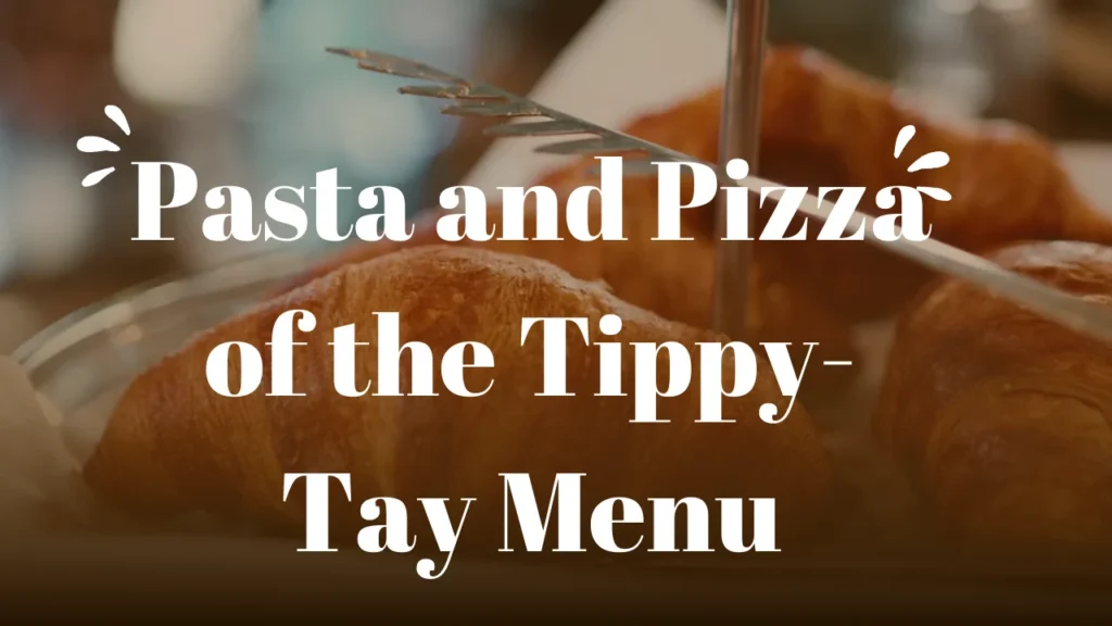 Pasta and Pizza of the Tippy-Tay Menu