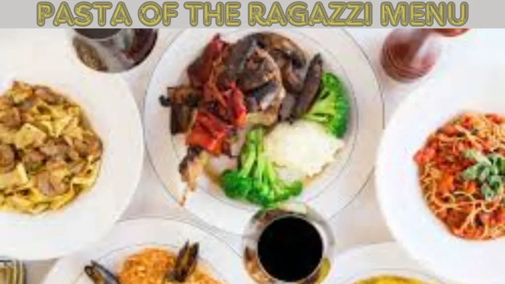 Pasta of the Ragazzi Menu