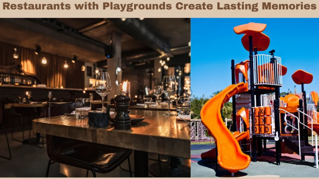 Restaurants with Playgrounds Create Lasting Memories