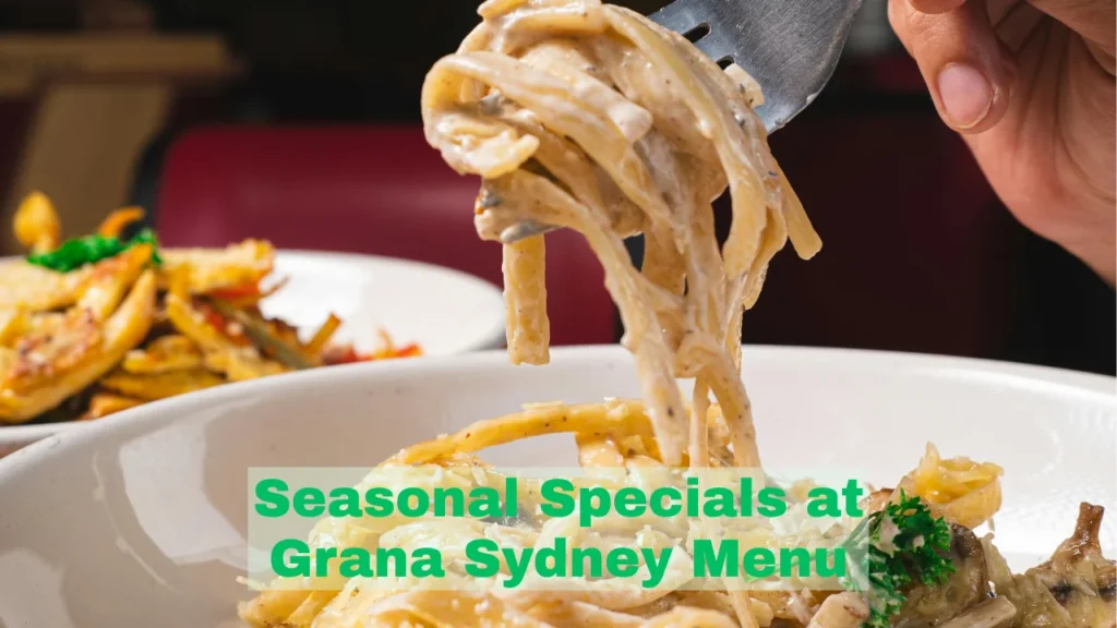 Seasonal Specials at Grana Sydney Menu