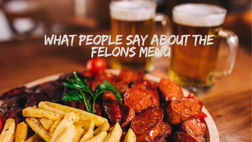 What People Say About the Felons Menu