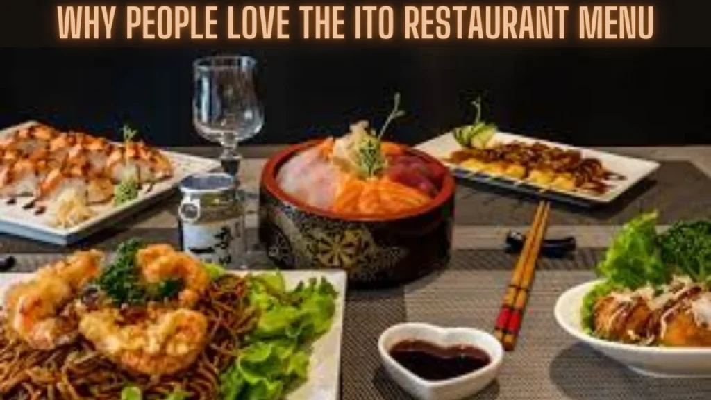 Why People Love the Ito Restaurant Menu