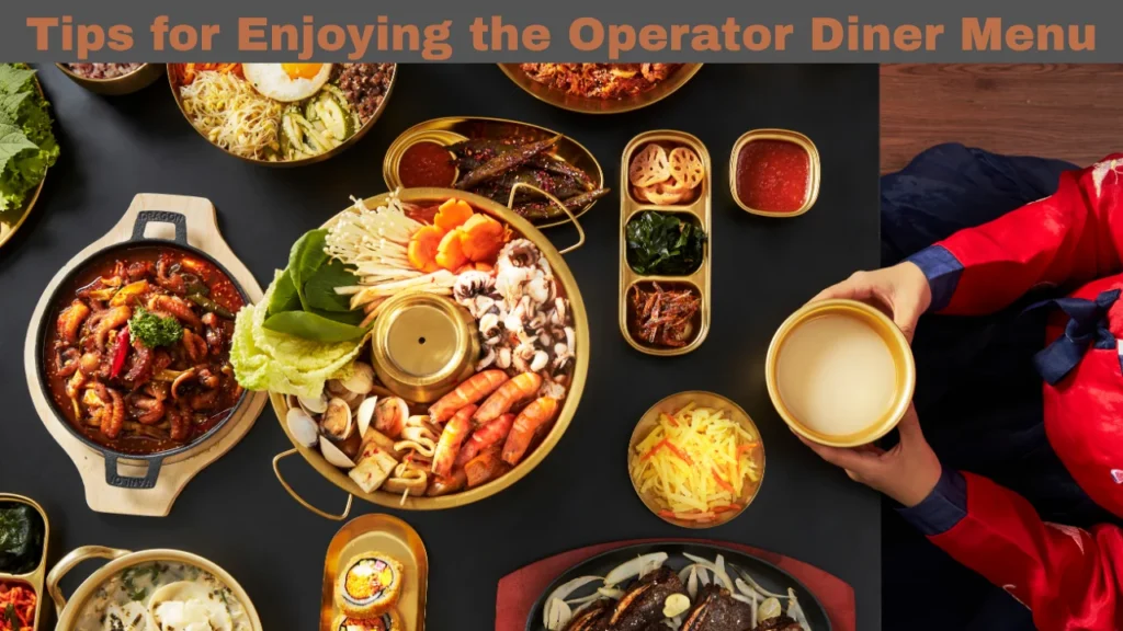 Tips for Enjoying the Operator Diner Menu