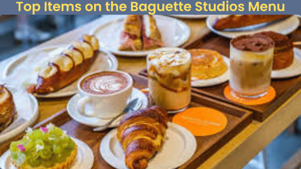 Top Items on the Baguette Studios Menu