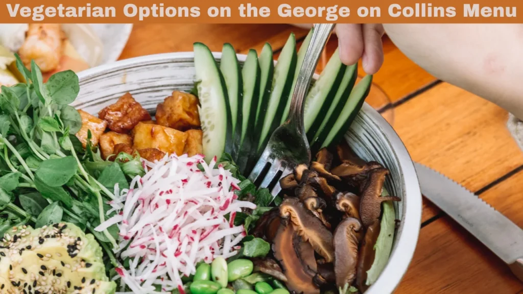 Vegetarian Options on the George on Collins Menu