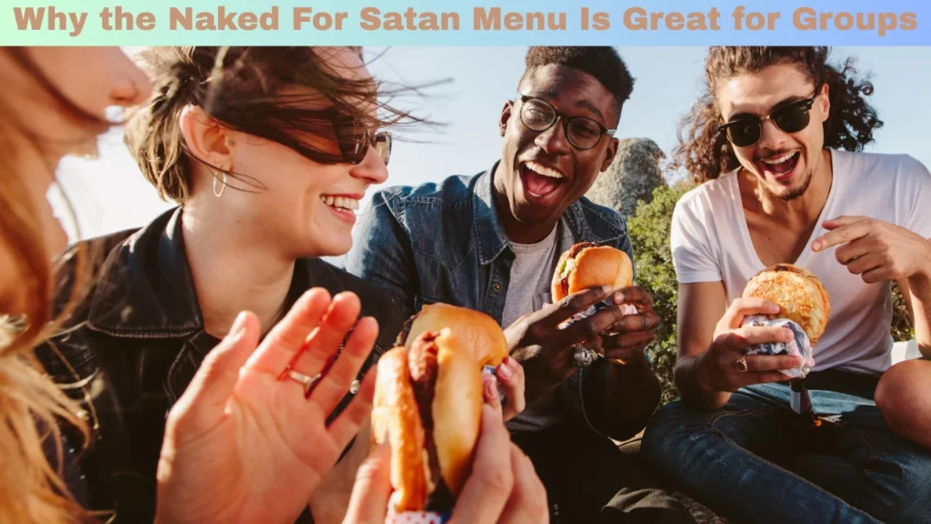 Why the Naked For Satan Menu Is Great for Groups