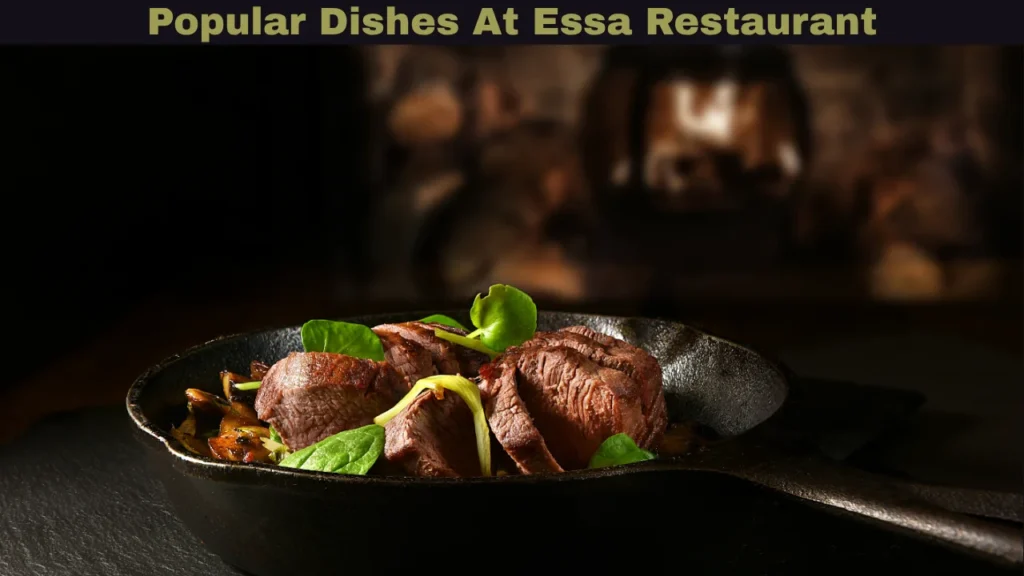 Popular Dishes At Essa Restaurant