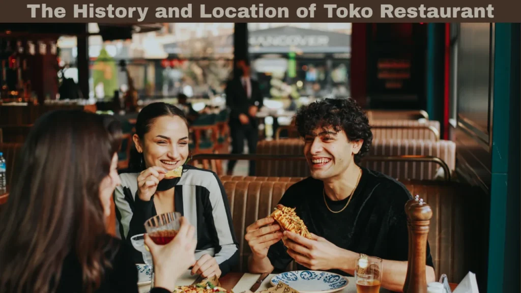 The History and Location of Toko Restaurant