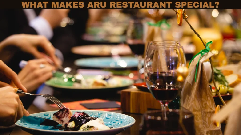 What Makes Aru Restaurant Special?