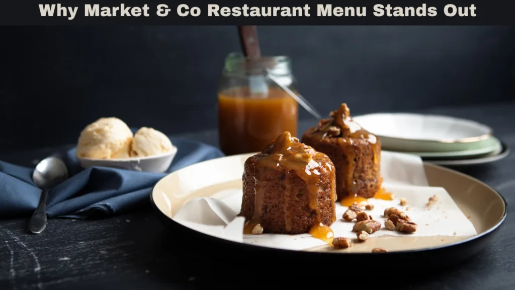 Why Market & Co Restaurant Menu Stands Out