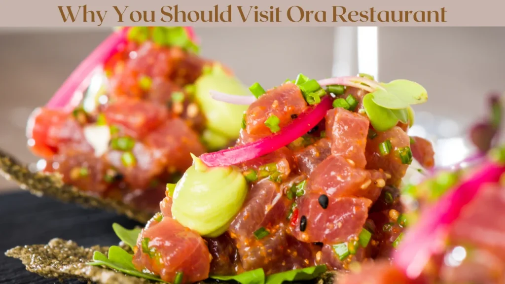 Why You Should Visit Ora Restaurant