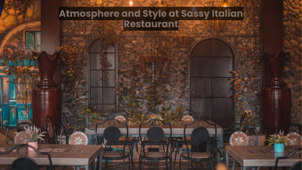 Atmosphere and Style at Sassy Italian Restaurant