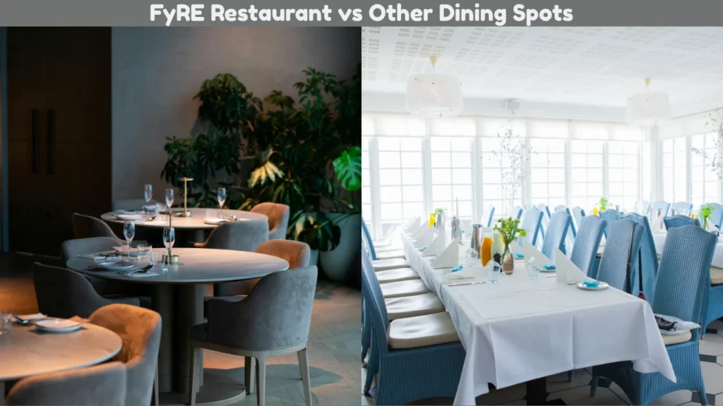 FyRE Restaurant vs Other Dining Spots
