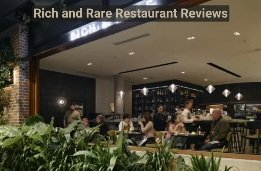 Rich and Rare Restaurant Reviews