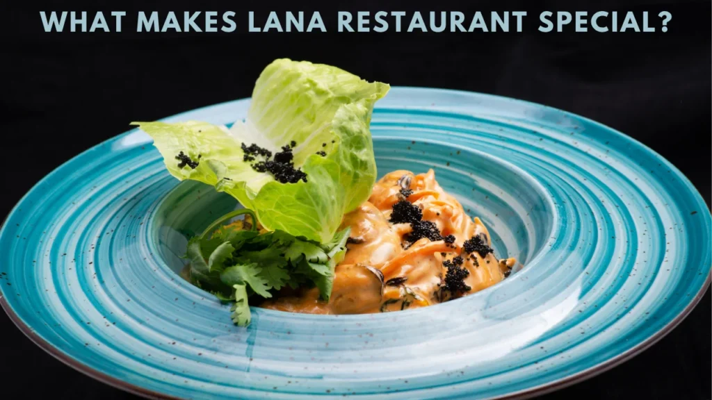 What Makes Lana Restaurant Special?
