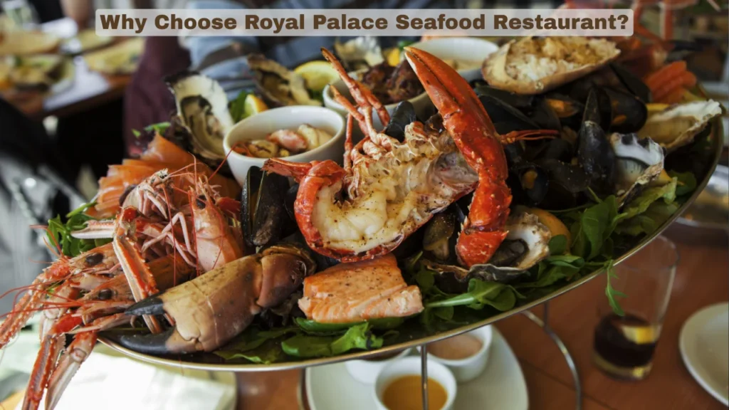 Why Choose Royal Palace Seafood Restaurant?