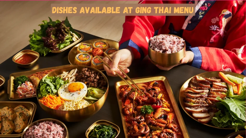 Dishes Available at Ging Thai Menu