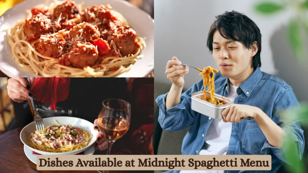 Dishes Available at Midnight Spaghetti Menu