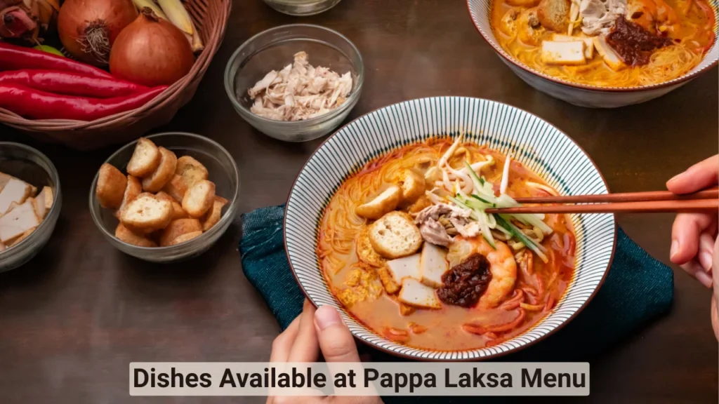 Dishes Available at Pappa Laksa Menu