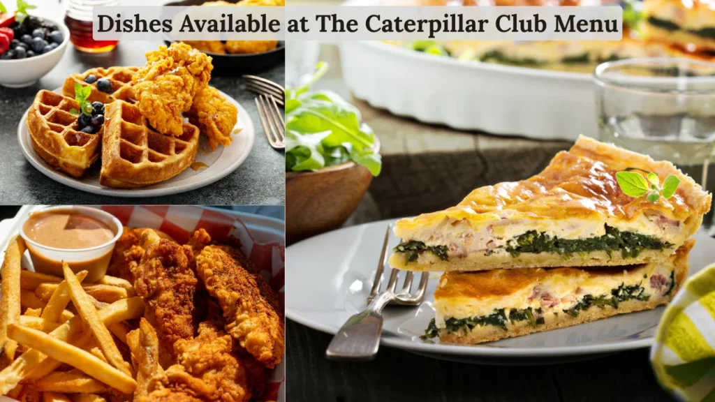 Dishes Available at The Caterpillar Club Men