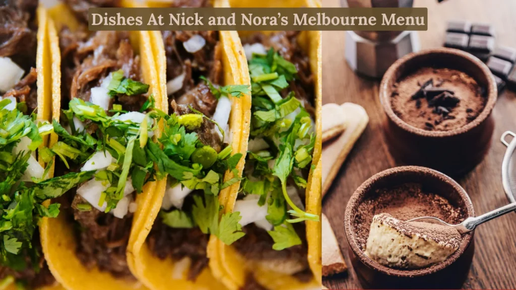 Dishes At Nick and Nora’s Melbourne Menu