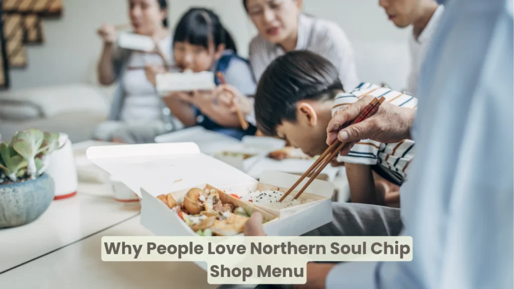 Why People Love Northern Soul Chip Shop Menu