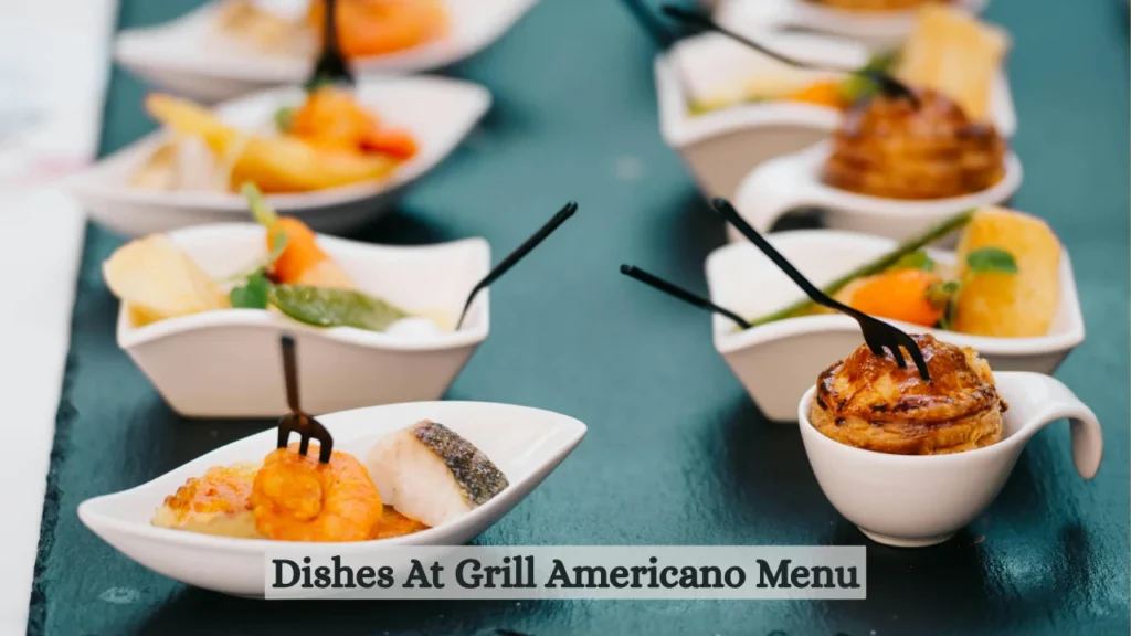 Dishes At Grill Americano Menu