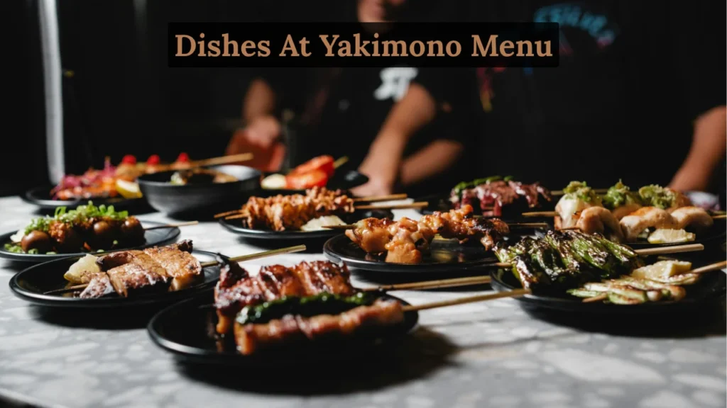 Dishes At Yakimono Menu