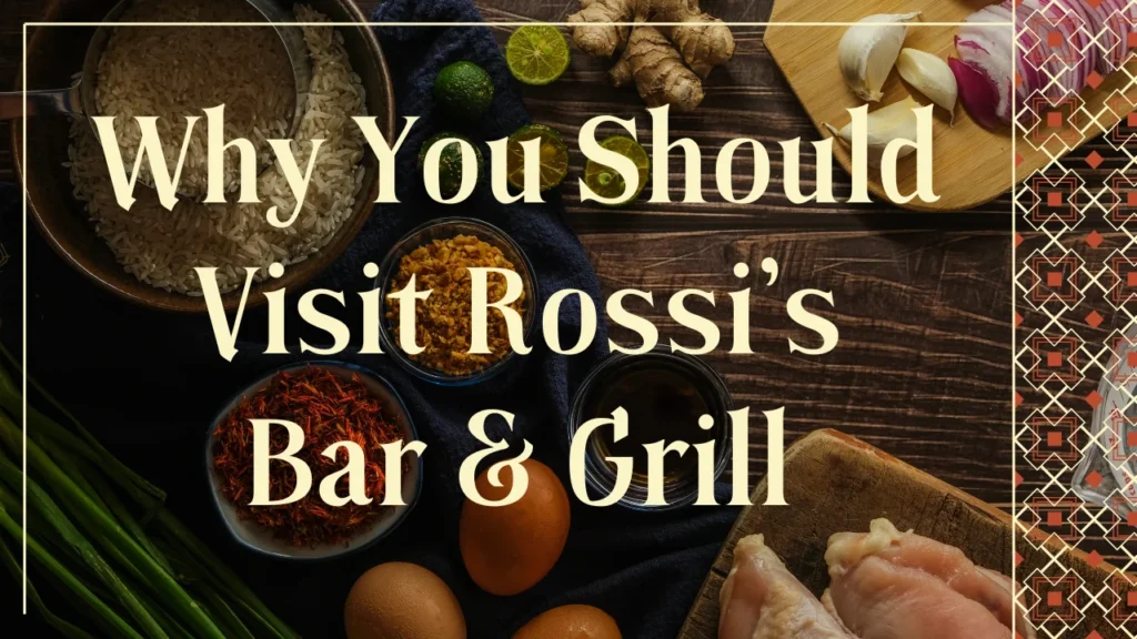 Rossi Bar Menu and Why You Should Visit Rossi’s Bar & Grill