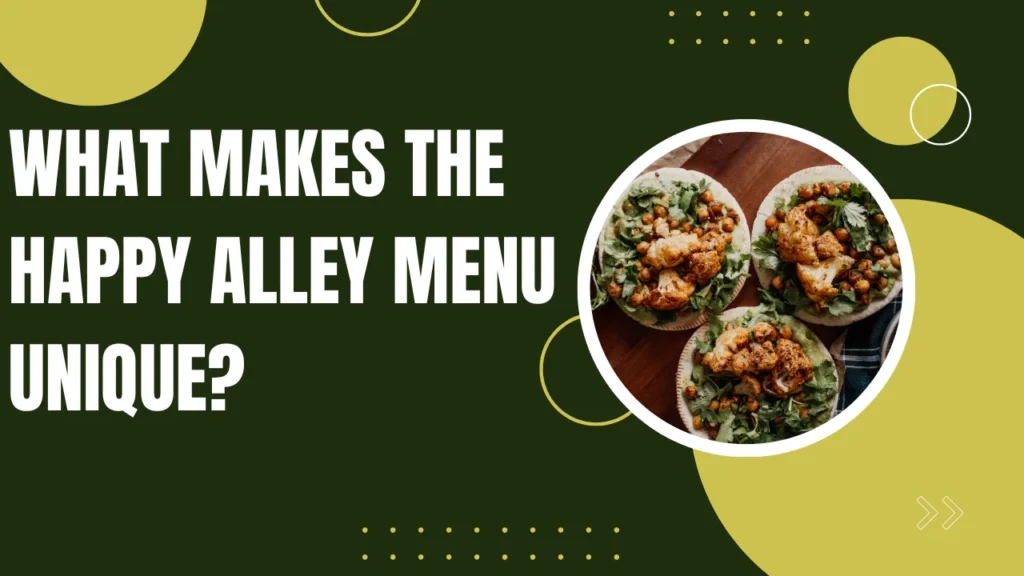 What Makes the Happy Alley Menu Unique?