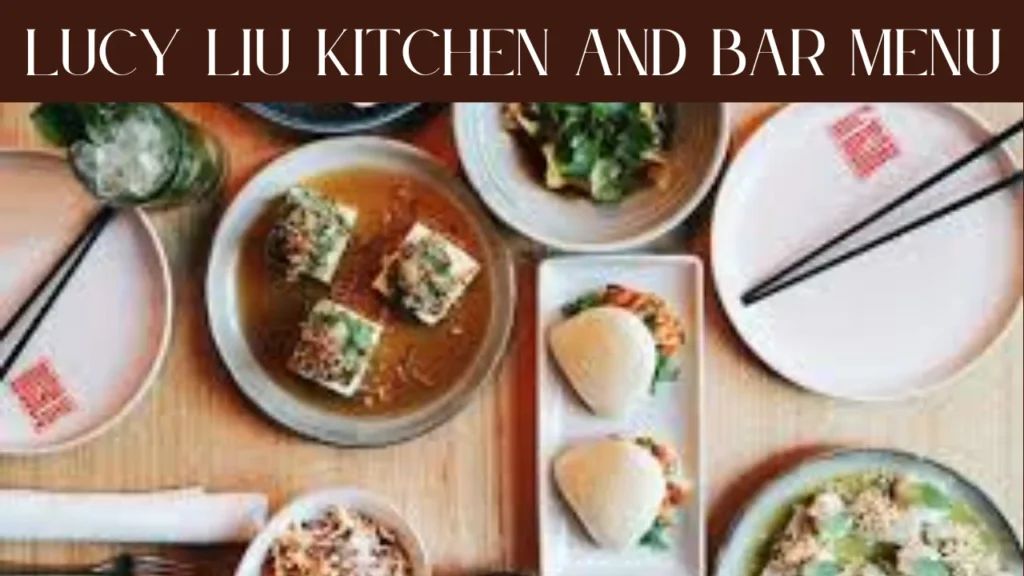 Lucy Liu Kitchen and Bar Menu