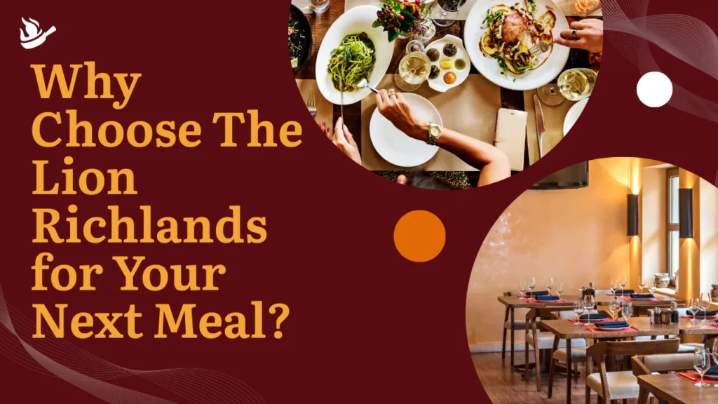 The Lion Richlands Menu and Why Choose The Lion Richlands for Your Next Meal?