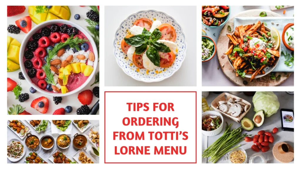 Tips for Ordering from Totti’s Lorne Menu