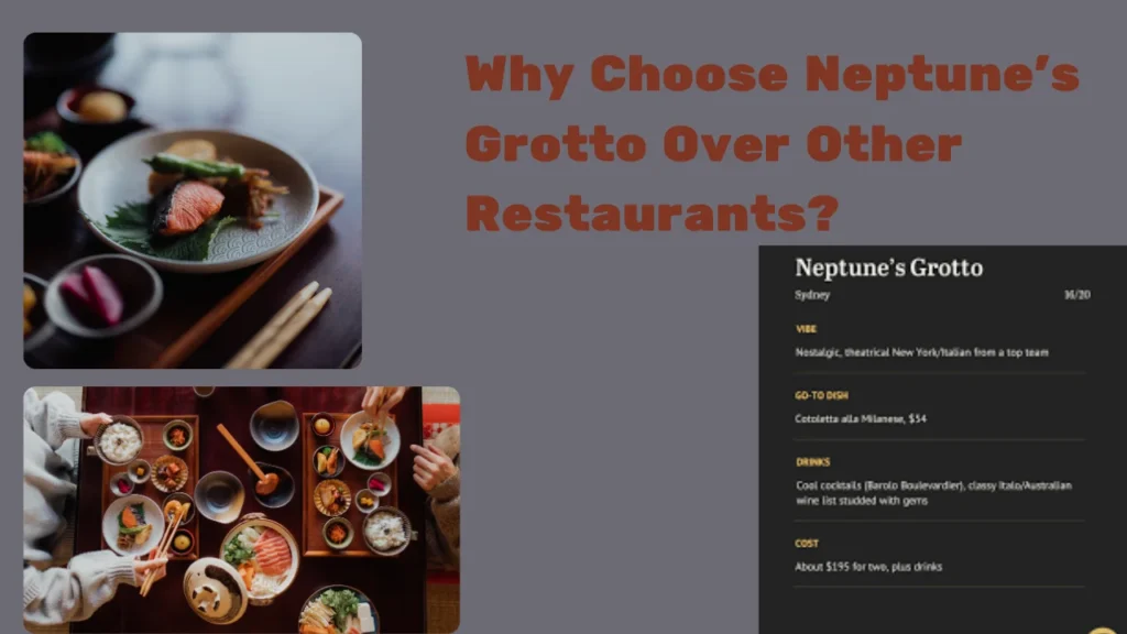 Neptune’s Grotto Menu and Why Choose Neptune’s Grotto Over Other Restaurants?