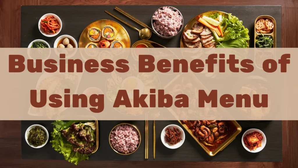 Business Benefits of Using Akiba Menu