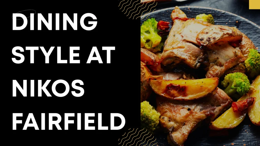 Nikos Fairfield Menu and Dining Style at Nikos Fairfield