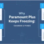 Why Paramount Plus Keeps Freezing Causes & Fixes