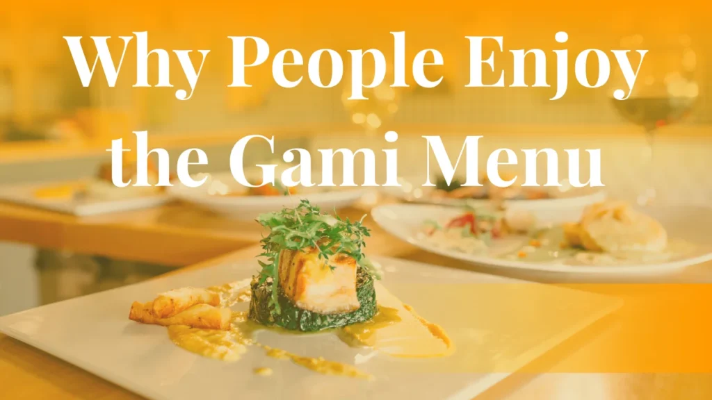 Why People Enjoy the Gami Menu