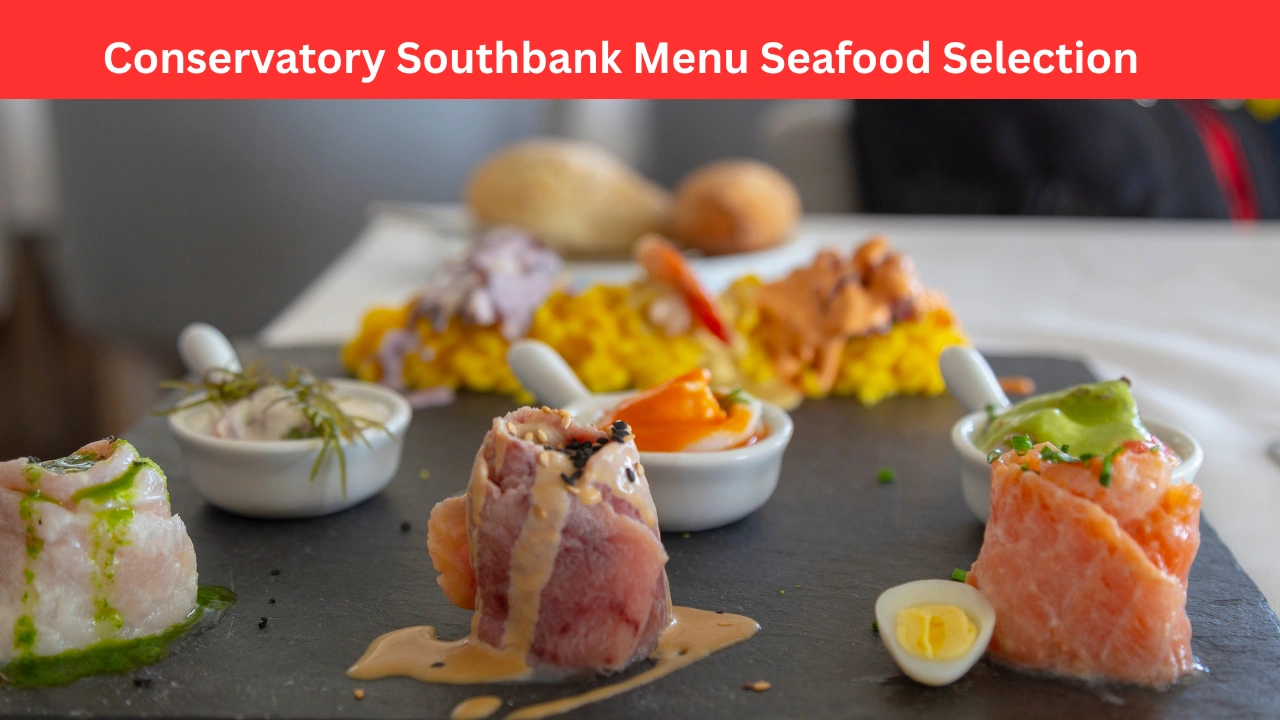 Conservatory Southbank Menu Seafood Selection